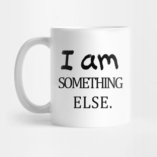 I am something else Mug